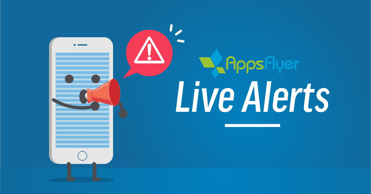 Live Alerts | AppsFlyer